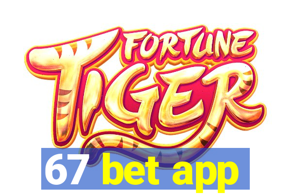 67 bet app